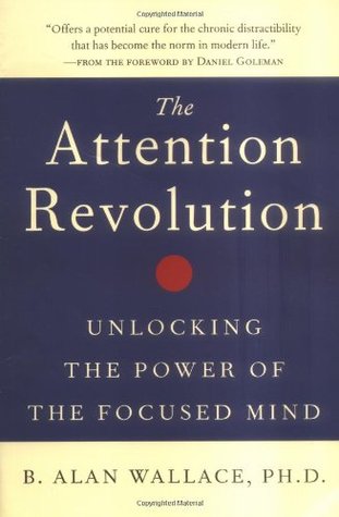 The Attention Revolution : Unlocking the Power of the Focused Mind ...